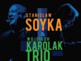 Soyka i Trio Karolaka na oleśnickiej scenie już w lutym