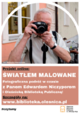 Światłem malowane, czyli sentymentalna podróż w czasie po Oleśnicy