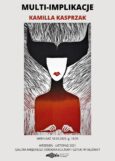 Wernisaż wystawy MULTI-IMPLIKACJE autorstwa Kamilli Kasprzak