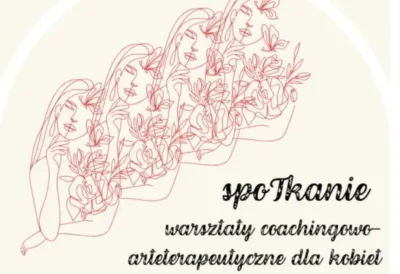 SpoTkanie – warsztaty coachingowo-arteterapeutyczne dla kobiet 